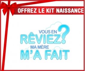 Kit naissance: Vous en rêviez ma mère m'a fait style2-su7.fr