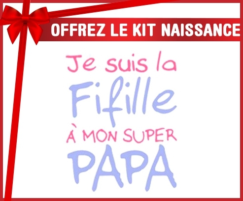 Kit naissance: Je suis la fifille à mon super papa-su7.fr