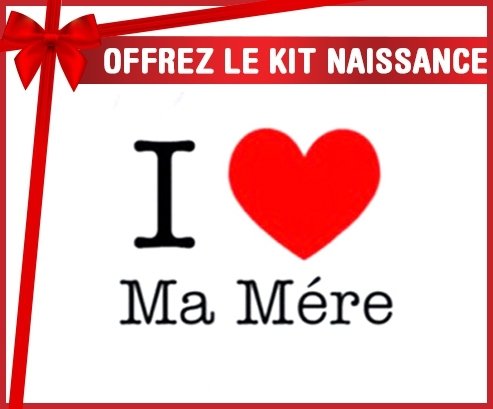 Kit naissance: I love ma mère-su7.fr