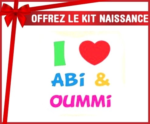 Kit naissance: I love abi et oummi-su7.fr