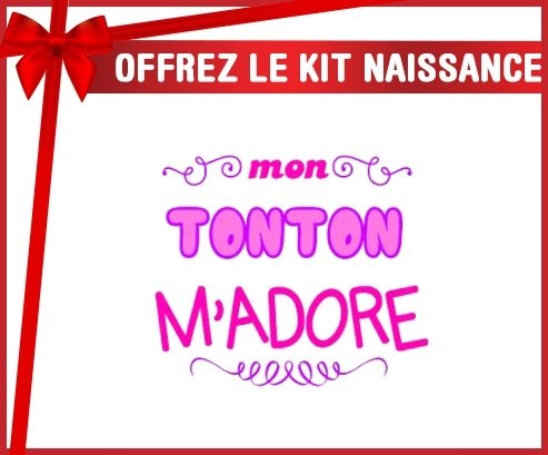 Kit naissance: Mon tonton m'adore (fille)-su7.fr