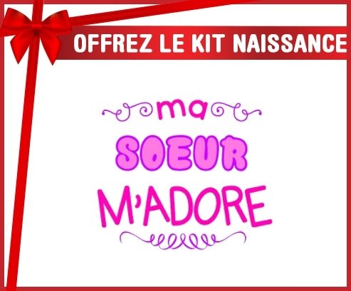 Kit naissance: Ma soeur m'adore (fille)-su7.fr