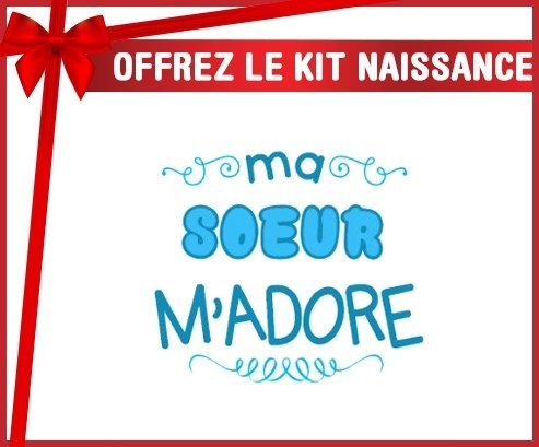 Kit naissance: Ma soeur m'adore (garcon)-su7.fr