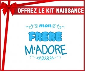 Kit naissance: Mon frère m'adore (garcon)-su7.fr