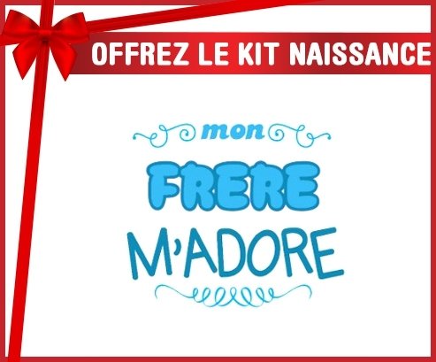 Kit naissance: Mon frère m'adore (garcon)-su7.fr