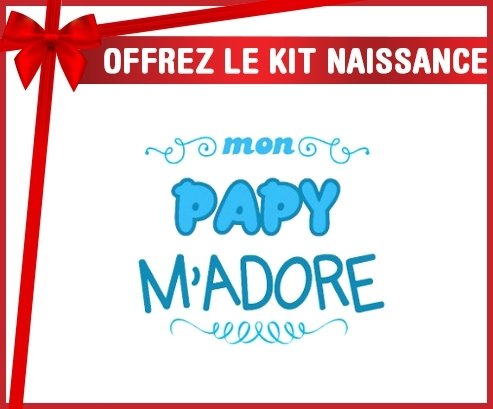 Kit naissance: Mon papy m'adore (garcon)-su7.fr