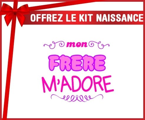 Kit naissance: Mon frère m'adore (fille)-su7.fr