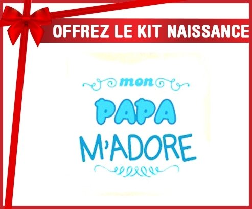 Kit naissance: Mon papa m'adore (garcon)-su7.fr