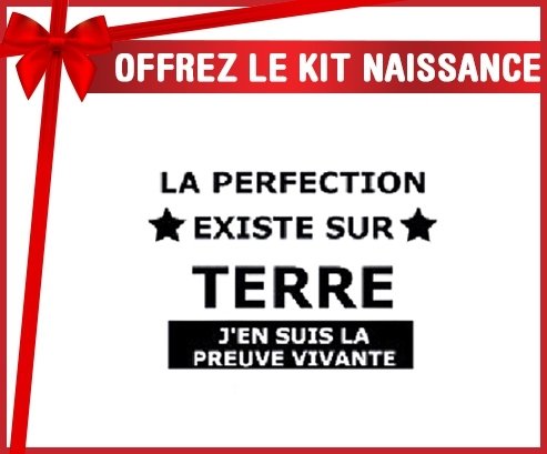 Kit naissance: Le perfection existe J'en suis la preuve vivante-su7.fr