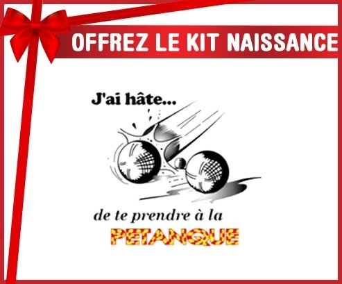 Kit naissance: J'ai hâte de te prendre à la pétanque-su7.fr