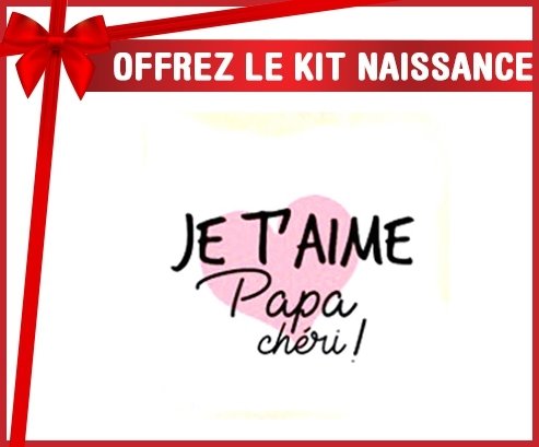 Kit naissance: Je t'aime papa chéri style1-su7.fr