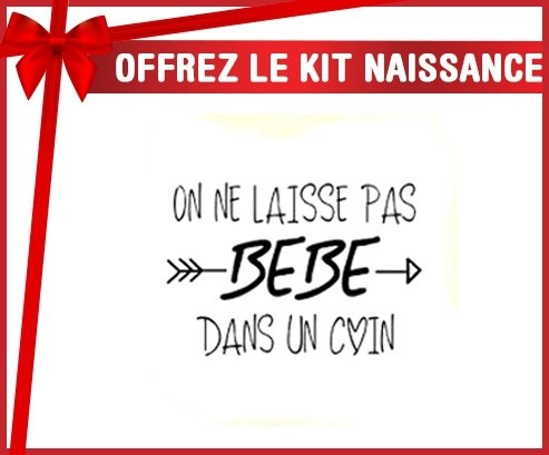 Kit naissance: On ne laisse pas bébé dans un coin-su7.fr