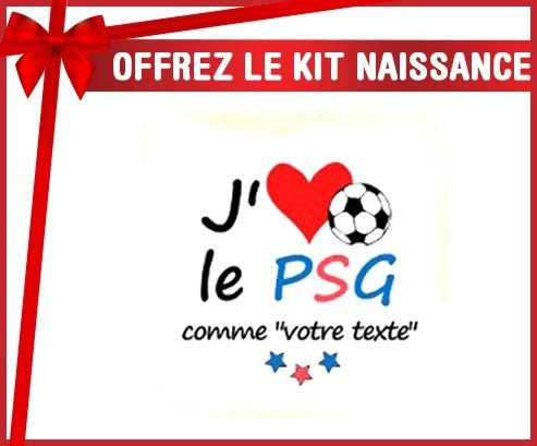 Kit naissance: J'aime le psg + prénom-su7.fr