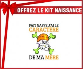 Kit naissance: Fait gaffe j'ai le caractère de ma mère-su7.fr