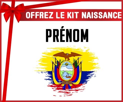 kit naissance bébé personnalisé Drapeau effet pinceau Equateur avec prénom