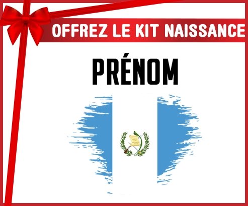 kit naissance bébé personnalisé Drapeau effet pinceau Guatemala avec prénom