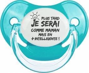 Plus tard je serai comme maman mais en plus intelligente : Sucette Physiologique personnalisée