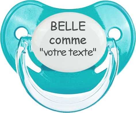 Tetine Belle comme ... + prénom embout Physiologique personnalisée