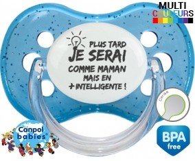 Tetine Plus tard je serai comme maman mais en plus intelligente embout Cerise personnalisée