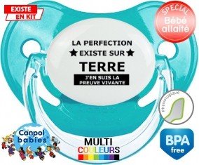 Le perfection existe J'en suis la preuve vivante : Sucette Physiologique personnalisée