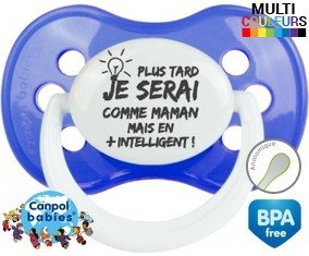 Tetine Plus tard je serai comme maman mais en plus intelligent embout Anatomique personnalisée